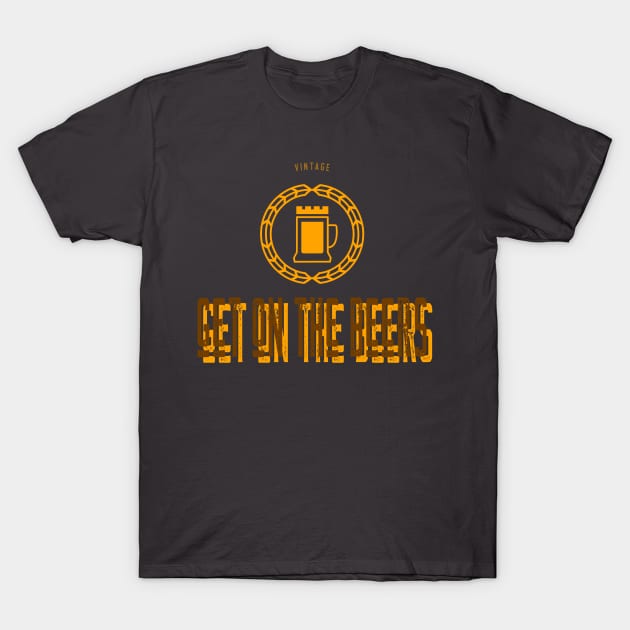 Get on the Beers T-Shirt by Threefs Design